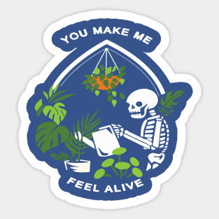 You Make Me Feel Alive Gardening 1 Sticker